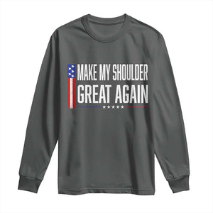 Make My Shoulder Great Again Funny Shoulder Surgery Recovery Long Sleeve Shirt Vintage USA Flag Patriotic