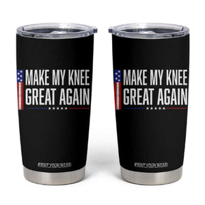 Make My Knee Great Again Funny Broken Knee Surgery Recovery Tumbler Cup Vintage USA Flag Patriotic