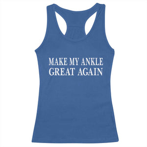 Make My Ankle Great Again Funny Ankle Surgery Recovery Racerback Tank Top