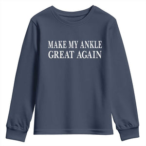 Make My Ankle Great Again Funny Ankle Surgery Recovery Youth Sweatshirt