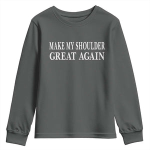 Make My Shoulder Great Again Funny Shoulder Surgery Recovery Youth Sweatshirt