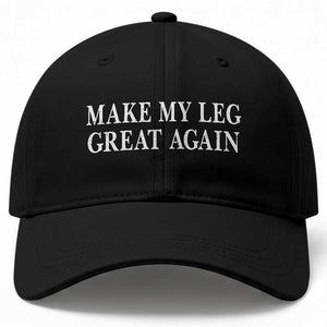 Make My Leg Great Again Funny Broken Leg Surgery Recovery Baseball Cap