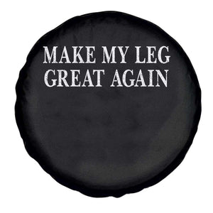 Make My Leg Great Again Funny Broken Leg Surgery Recovery Spare Tire Cover