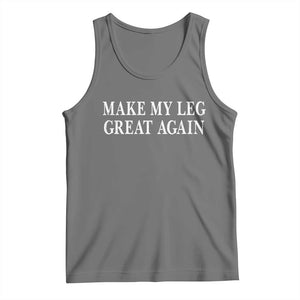 Make My Leg Great Again Funny Broken Leg Surgery Recovery Tank Top