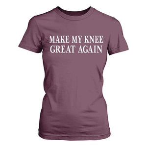 Make My Knee Great Again Funny Broken Knee Surgery Recovery T Shirt For Women