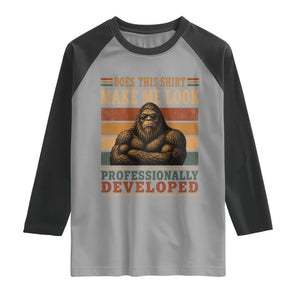 Does This Make Me Look Professionally Developed Funny Bigfoot Raglan Shirt Sasquatch Retro Humor