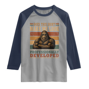 Does This Make Me Look Professionally Developed Funny Bigfoot Raglan Shirt Sasquatch Retro Humor