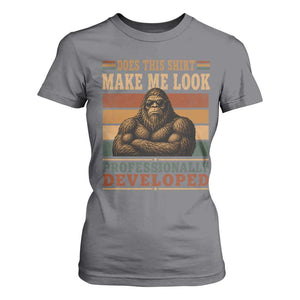 Does This Make Me Look Professionally Developed Funny Bigfoot T Shirt For Women Sasquatch Retro Humor