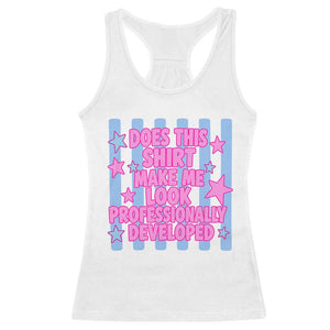 Does This Make Me Look Professionally Developed Racerback Tank Top Funny Retro Groovy Pink Graphic TS10 White Print Your Wear