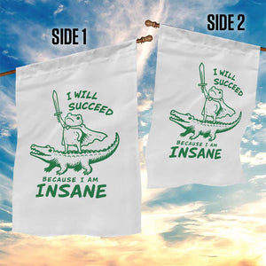 I Will Succeed Because I Am Insane Frog Crocodile Garden Flag