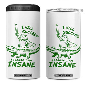 I Will Succeed Because I Am Insane Frog Crocodile 4 in 1 Can Cooler Tumbler