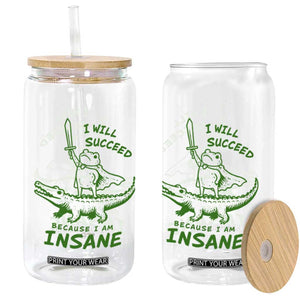 I Will Succeed Because I Am Insane Frog Crocodile Glass Can