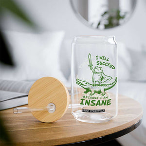 I Will Succeed Because I Am Insane Frog Crocodile Glass Can