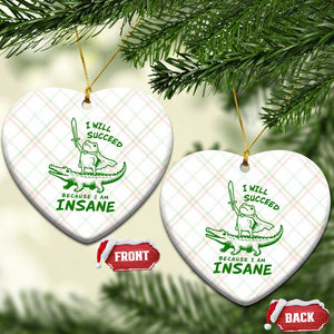 I Will Succeed Because I Am Insane Frog Crocodile Ceramic Ornament