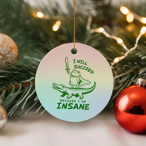 I Will Succeed Because I Am Insane Frog Crocodile Ceramic Ornament
