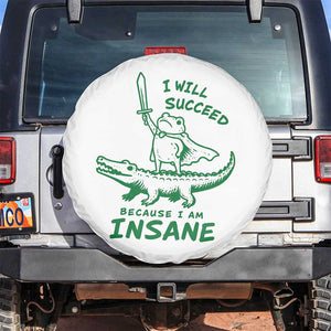 I Will Succeed Because I Am Insane Frog Crocodile Spare Tire Cover TS10 No hole White Print Your Wear