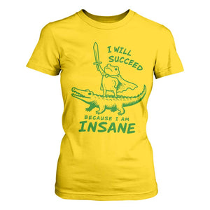 I Will Succeed Because I Am Insane Frog Crocodile T Shirt For Women