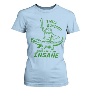I Will Succeed Because I Am Insane Frog Crocodile T Shirt For Women