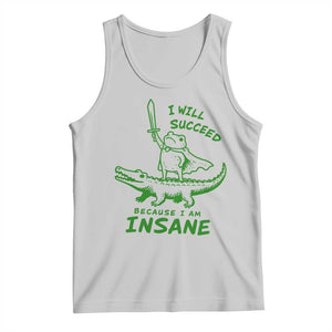I Will Succeed Because I Am Insane Frog Crocodile Tank Top