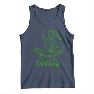 I Will Succeed Because I Am Insane Frog Crocodile Tank Top