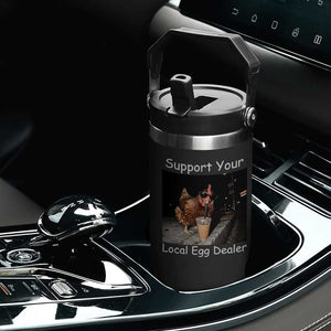 Support Local Dealer Chicken Farmer Flip Straw Tumbler Funny Animal Graphic Chicken Drinking Iced Coffee