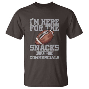 Funny Football T Shirt I'm Just Here For The Snacks And Commercials Halftime Show TS10 Dark Chocolate Print Your Wear