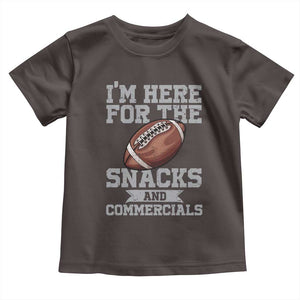 Funny Football Toddler T Shirt I'm Just Here For The Snacks And Commercials Halftime Show TS10 Dark Chocolate Print Your Wear