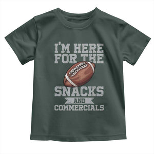 Funny Football Toddler T Shirt I'm Just Here For The Snacks And Commercials Halftime Show TS10 Dark Forest Green Print Your Wear