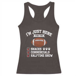 Funny Football Racerback Tank Top I'm Just Here For The Snacks And Commercials TS10 Dark Chocolate Print Your Wear