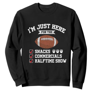Funny Football Sweatshirt I'm Just Here For The Snacks And Commercials TS10 Black Print Your Wear