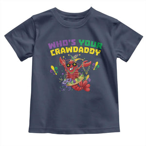 Mardi Gras Crawfish Toddler T Shirt Whos Your Crawdaddy Jester Beads TS10 Navy Print Your Wear
