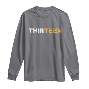13th Birthday Long Sleeve Shirt Thirteen Teen 13 Year Old Official Teenager Gifts TS10 Charcoal Print Your Wear