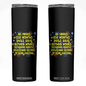 10th Birthday Gifts Skinny Tumbler Flowers 10 Years Of Being Awesome 10 Year Old Bday TS10 Black Print Your Wear