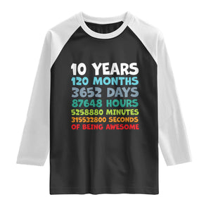 10 Year Old Bday Raglan Shirt 10 Years 120 Months Of Being Awesome 10th Birthday Gifts TS10 Black White Print Your Wear