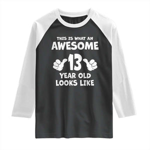 13th Birthday Raglan Shirt Awesome 14 Year Old Looks Like TS10 Black White Print Your Wear