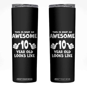 10th Birthday Gifts Skinny Tumbler Awesome 10 Year Old Bday Son Boy Girl 10yr TS10 Black Print Your Wear