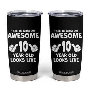 10th Birthday Gifts Tumbler Cup Awesome 10 Year Old Bday Son Boy Girl 10yr TS10 Black Print Your Wear