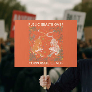Public Health Over Corporate Wealth Protest Sign Boho Tiger TS10 Horizontal 18" × 24" Orange Print Your Wear