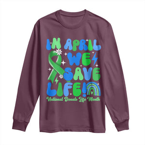 In April We Save Lives Organ Donation Donate Life Month Long Sleeve Shirt Green Ribbon TS10 Maroon Print Your Wear