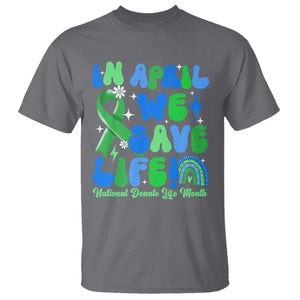 In April We Save Lives Organ Donation Donate Life Month T Shirt - Green Ribbon Awareness Tee TS10 Charcoal Print Your Wear