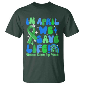 In April We Save Lives Organ Donation Donate Life Month T Shirt - Green Ribbon Awareness Tee TS10 Dark Forest Green Print Your Wear