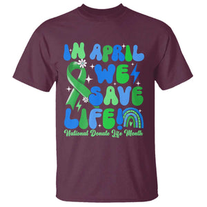 In April We Save Lives Organ Donation Donate Life Month T Shirt - Green Ribbon Awareness Tee TS10 Maroon Print Your Wear