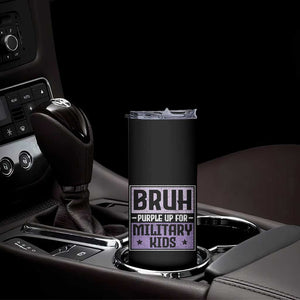Bruh Purple Up For Military Kids Skinny Tumbler Support Military Kids TS10 Print Your Wear