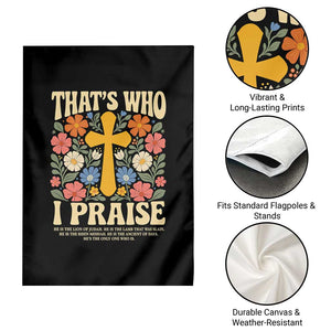 Vintage Jesus Garden Flag Thats Who I Praise Boho Floral Christian Church God Faith TS10 Print Your Wear