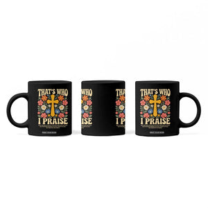 Vintage Jesus Coffee Mug Thats Who I Praise Boho Floral Christian Church God Faith TS10 Print Your Wear