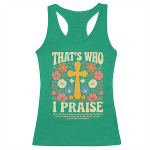 Vintage Jesus Racerback Tank Top Thats Who I Praise Boho Floral Christian Church God Faith TS10 Irish Green Print Your Wear