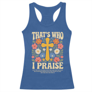Vintage Jesus Racerback Tank Top Thats Who I Praise Boho Floral Christian Church God Faith TS10 Royal Blue Print Your Wear