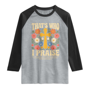 Vintage Jesus Raglan Shirt Thats Who I Praise Boho Floral Christian Church God Faith TS10 Heather Gray Black Print Your Wear