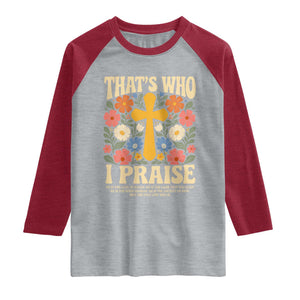 Vintage Jesus Raglan Shirt Thats Who I Praise Boho Floral Christian Church God Faith TS10 Heather Gray Heather Red Print Your Wear
