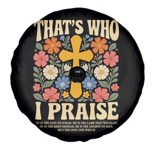 Vintage Jesus Spare Tire Cover Thats Who I Praise Boho Floral Christian Church God Faith TS10 Print Your Wear